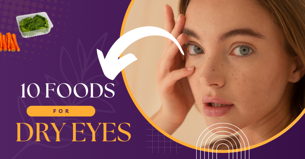 10 foods helpful for dry eyes