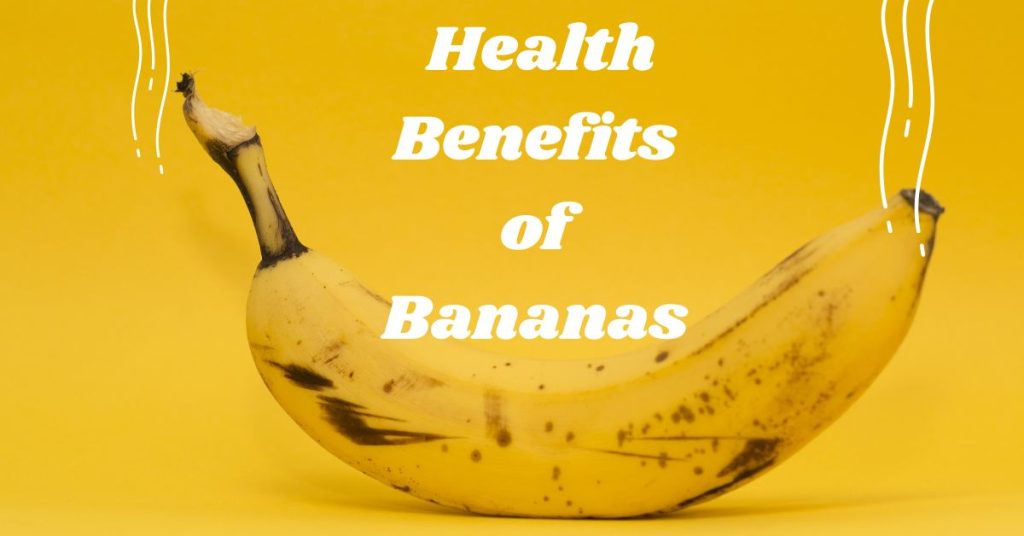 Health Benefits of Bananas